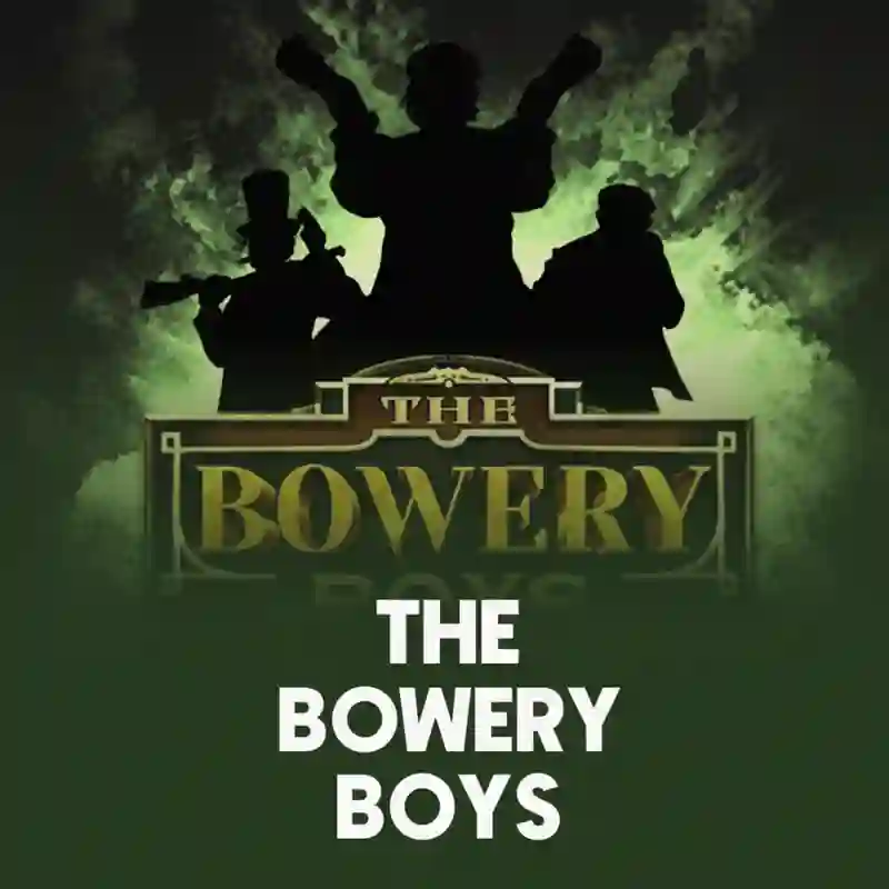 The Bowery Boys